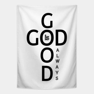 God is Good Always - Minimalist Faith and Inspirational Tapestry
