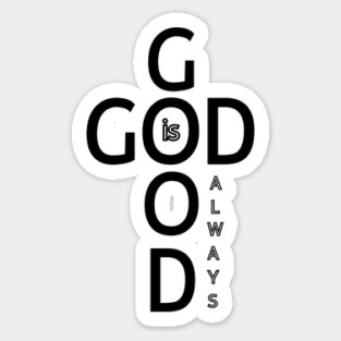 God is Good Always - Minimalist Faith and Inspirational Magnet