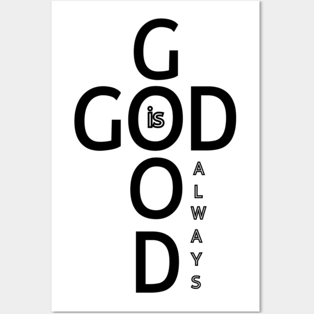 God is Good Always - Minimalist Faith and Inspirational Wall Art by Rox
