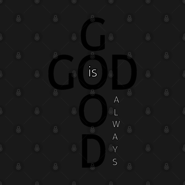 God is Good Always - Minimalist Faith and Inspirational by Rox