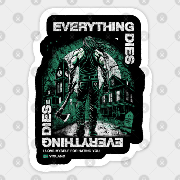 EVERYTHING DIES Sticker by artslaves