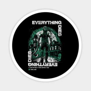EVERYTHING DIES Magnet