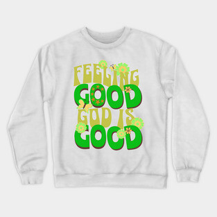 Feeling Good, God is Good - Inspirational Green Pallet Design Crewneck Sweatshirt