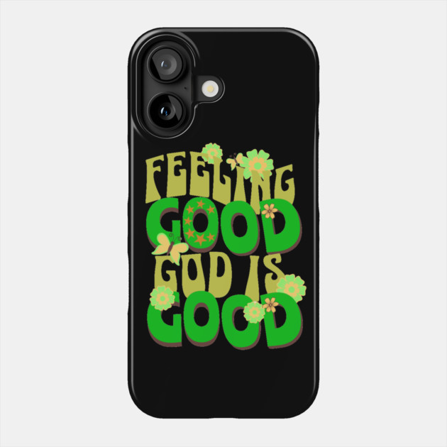Feeling Good, God is Good - Inspirational Green Pallet Design Phone Case by Rox