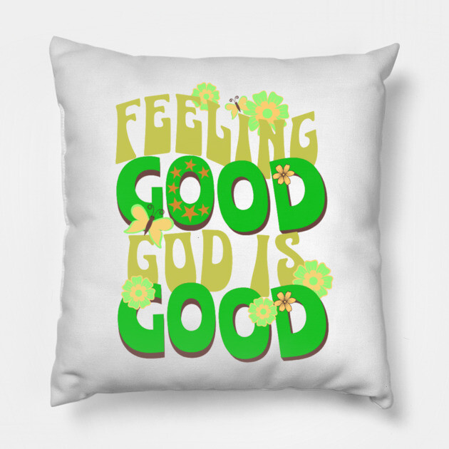 Feeling Good, God is Good - Inspirational Green Pallet Design Pillow by Rox