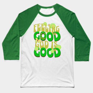 Feeling Good, God is Good - Inspirational Green Pallet Design Baseball T-Shirt