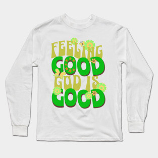 Feeling Good, God is Good - Inspirational Green Pallet Design Long Sleeve T-Shirt
