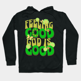 Feeling Good, God is Good - Inspirational Green Pallet Design Hoodie
