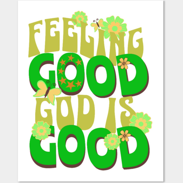 Feeling Good, God is Good - Inspirational Green Pallet Design Wall Art by Rox