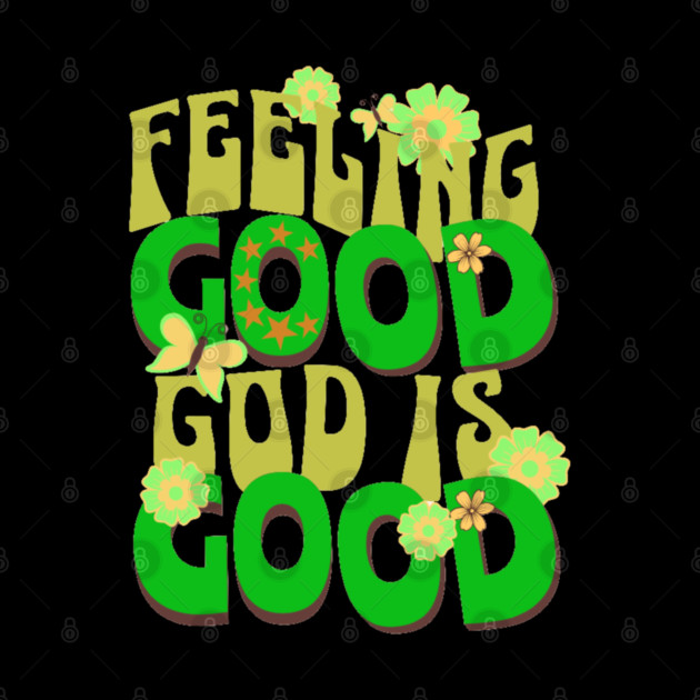 Feeling Good, God is Good - Inspirational Green Pallet Design by Rox