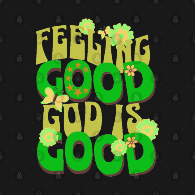 Feeling Good, God is Good - Inspirational Green Pallet Design by Rox