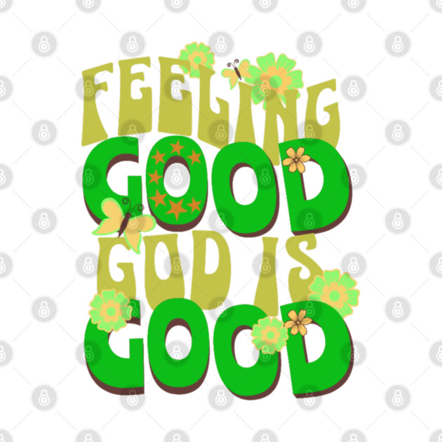 Feeling Good, God is Good - Inspirational Green Pallet Design by Rox