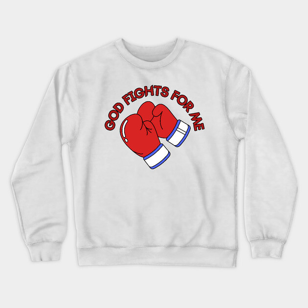 God Fights for Me - Christian Boxing Gloves Design Crewneck Sweatshirt by Rox
