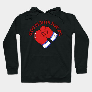 God Fights for Me - Christian Boxing Gloves Design Hoodie