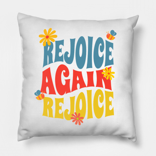 Rejoice Again, Rejoice - Inspirational Bible Verse Pillow by Rox