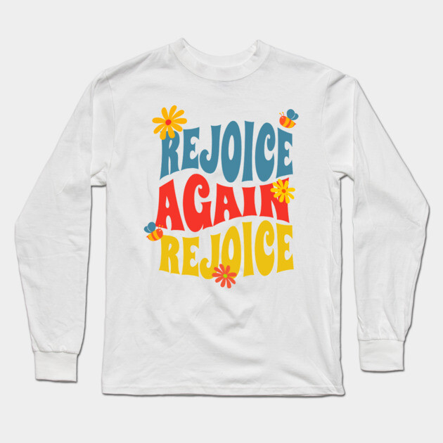Rejoice Again, Rejoice - Inspirational Bible Verse Long Sleeve T-Shirt by Rox