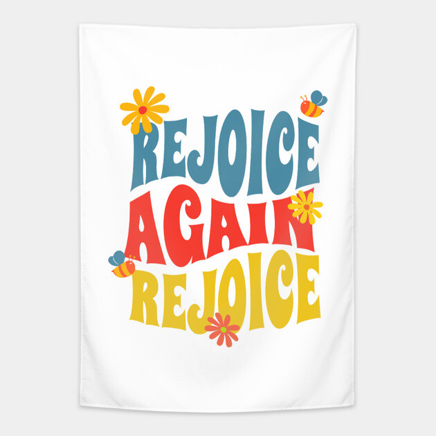 Rejoice Again, Rejoice - Inspirational Bible Verse Tapestry by Rox