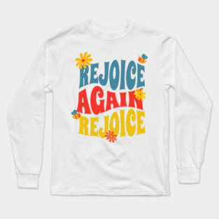 Rejoice Again, Rejoice - Inspirational Bible Verse Long Sleeve T-Shirt