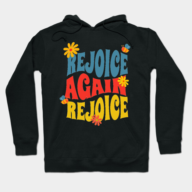 Rejoice Again, Rejoice - Inspirational Bible Verse Hoodie by Rox