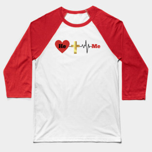 He, Me - Divine Love and Sacrifice Baseball T-Shirt