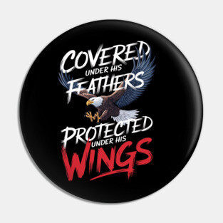 Covered Under His Feathers - Eagle Graphic Pin
