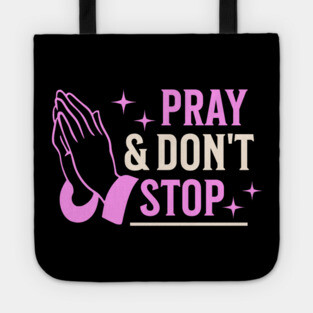 Pray & Don’t Stop - Christian Prayer Tote