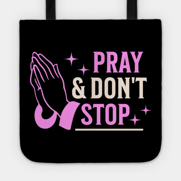 Pray & Don’t Stop - Christian Prayer Tote by Rox