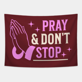 Pray & Don’t Stop - Christian Prayer Tapestry