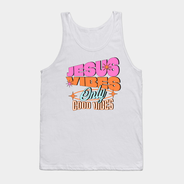 Jesus Vibes Only, Good Vibes Tank Top by Rox