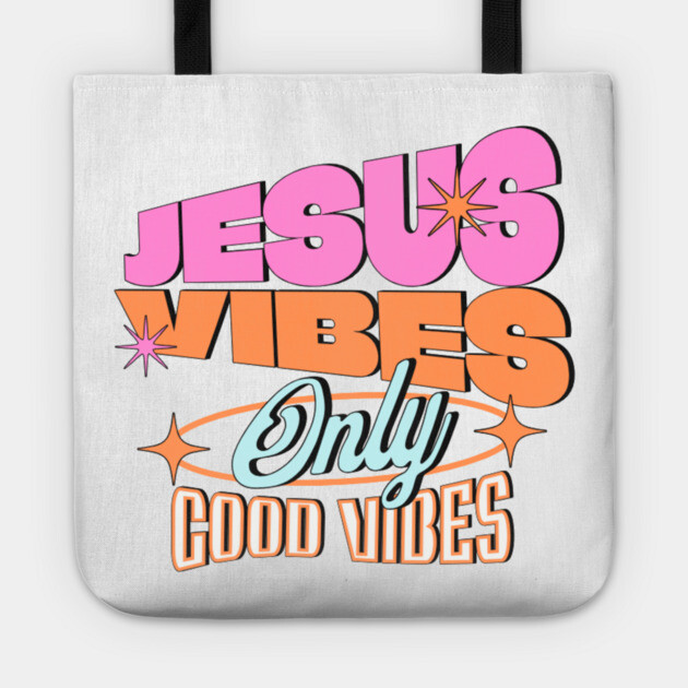 Jesus Vibes Only, Good Vibes Tote by Rox