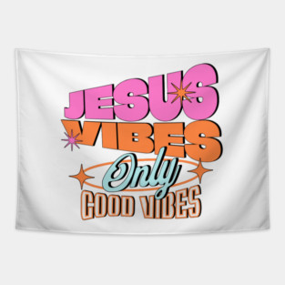 Jesus Vibes Only, Good Vibes Tapestry