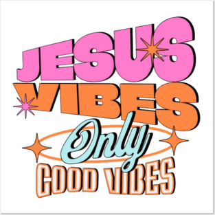 Jesus Vibes Only, Good Vibes Posters and Art