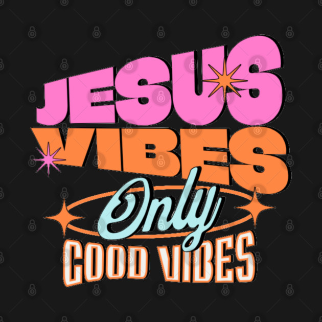 Jesus Vibes Only, Good Vibes by Rox