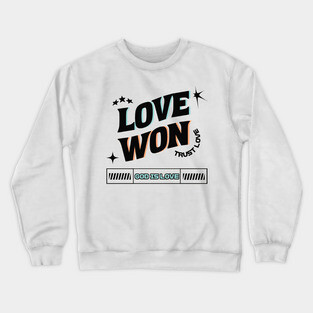 Love Won, Trust Love, God is Love - Divine Love Crewneck Sweatshirt