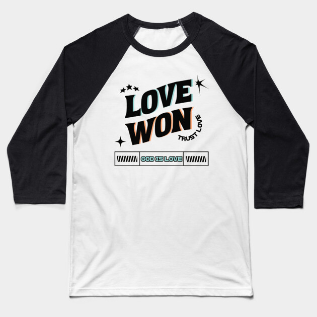 Love Won, Trust Love, God is Love - Divine Love Baseball T-Shirt by Rox
