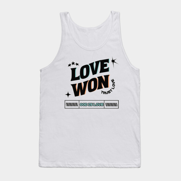 Love Won, Trust Love, God is Love - Divine Love Tank Top by Rox