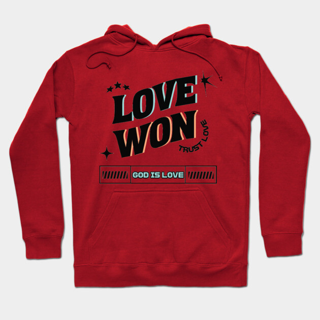 Love Won, Trust Love, God is Love - Divine Love Hoodie by Rox