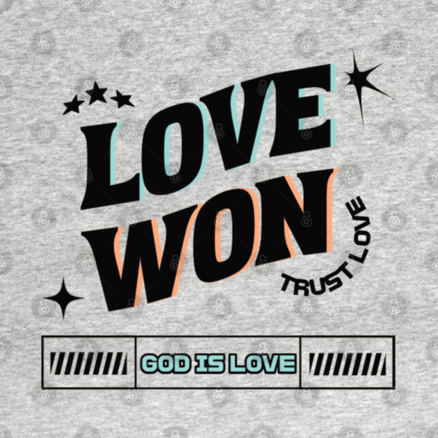 Love Won, Trust Love, God is Love - Divine Love by Rox
