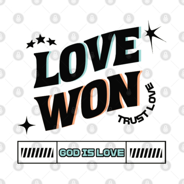Love Won, Trust Love, God is Love - Divine Love by Rox