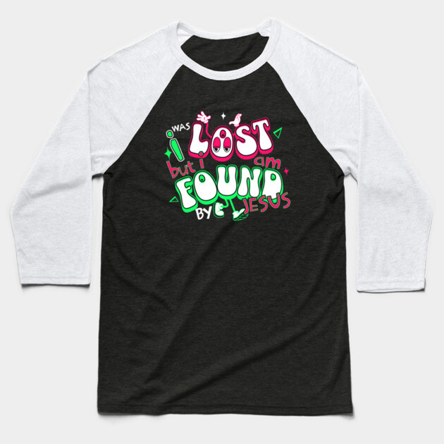 I Was Lost But I Am Found by Jesus - Reflective Colors Baseball T-Shirt by Rox