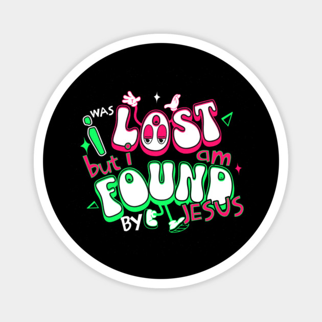 I Was Lost But I Am Found by Jesus - Reflective Colors Magnet by Rox