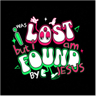 I Was Lost But I Am Found by Jesus - Reflective Colors Posters and Art