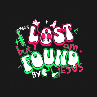 I Was Lost But I Am Found by Jesus - Reflective Colors T-Shirt