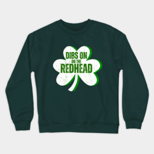 Dibs On The Redhead Crewneck Sweatshirt