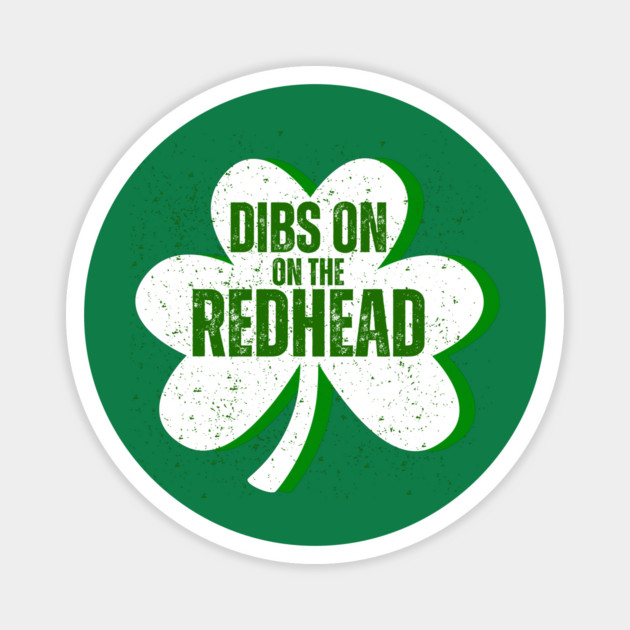 Dibs On The Redhead Magnet by Creatifly Graphic Tees