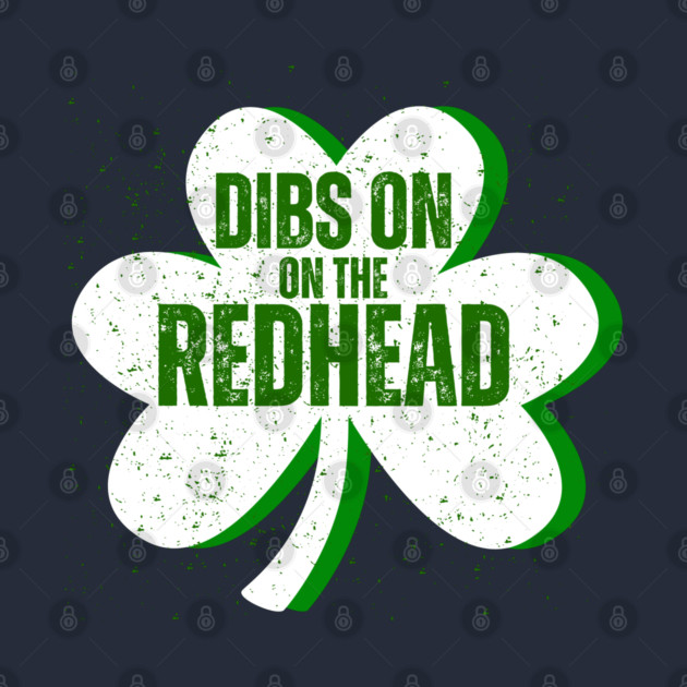 Dibs On The Redhead by Creatifly Graphic Tees