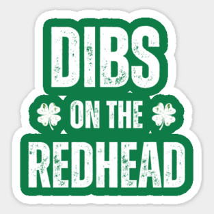 Dibs On The Redhead Sticker