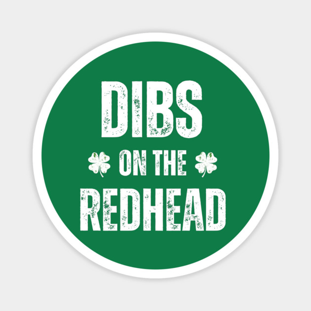 Dibs On The Redhead Magnet by Creatifly Graphic Tees