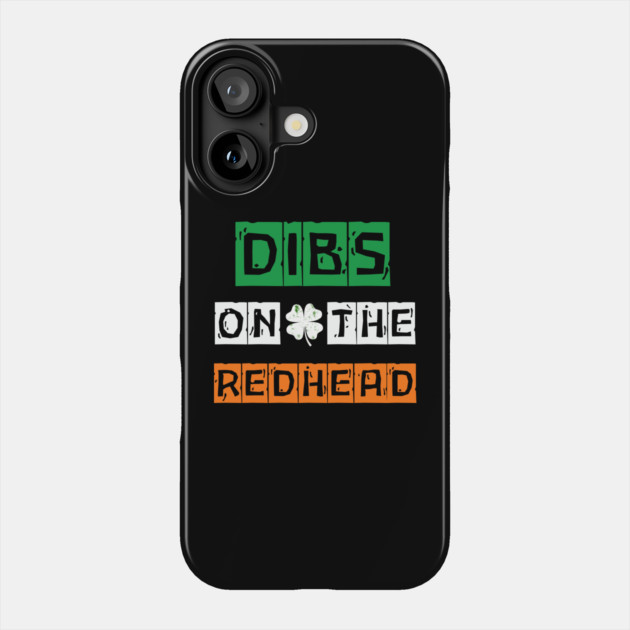 Dibs On The Redhead Phone Case by Creatifly Graphic Tees