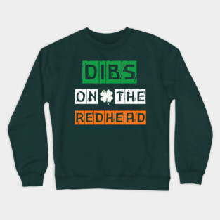 Dibs On The Redhead Crewneck Sweatshirt